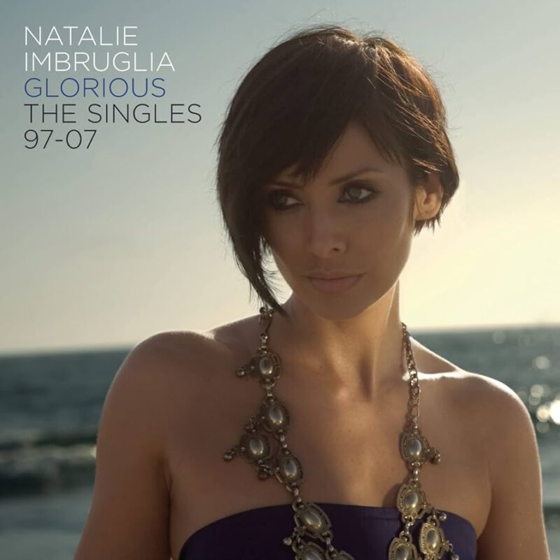 Natalie Imbruglia - Glorious - The Singles 97 to 07 Аудио CD